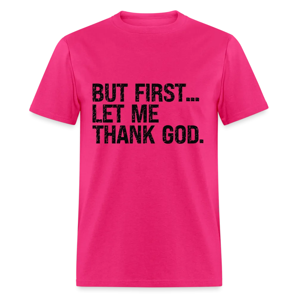 But First Let Me Thank God T-Shirt