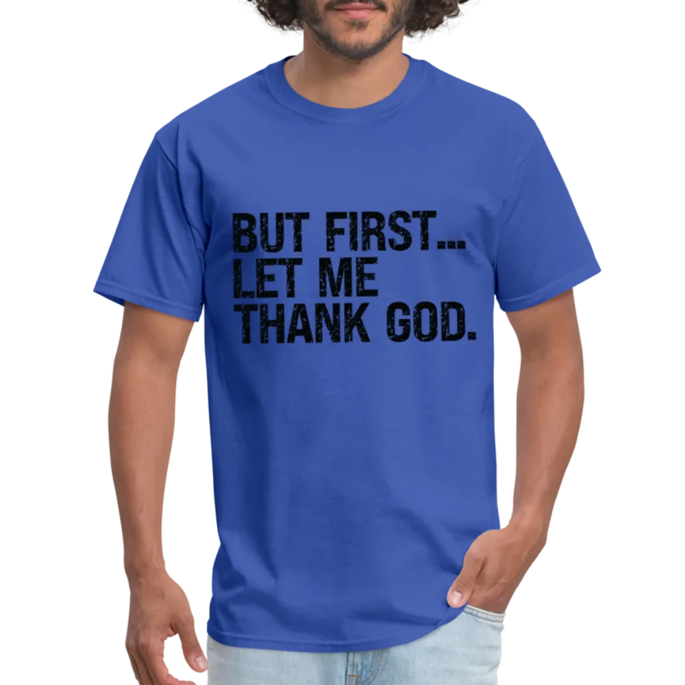 But First Let Me Thank God T-Shirt