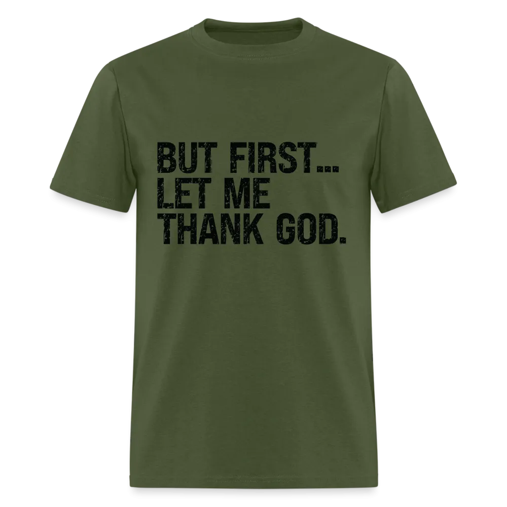 But First Let Me Thank God T-Shirt