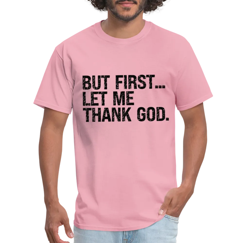 But First Let Me Thank God T-Shirt