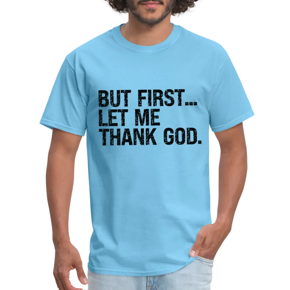 But First Let Me Thank God T-Shirt