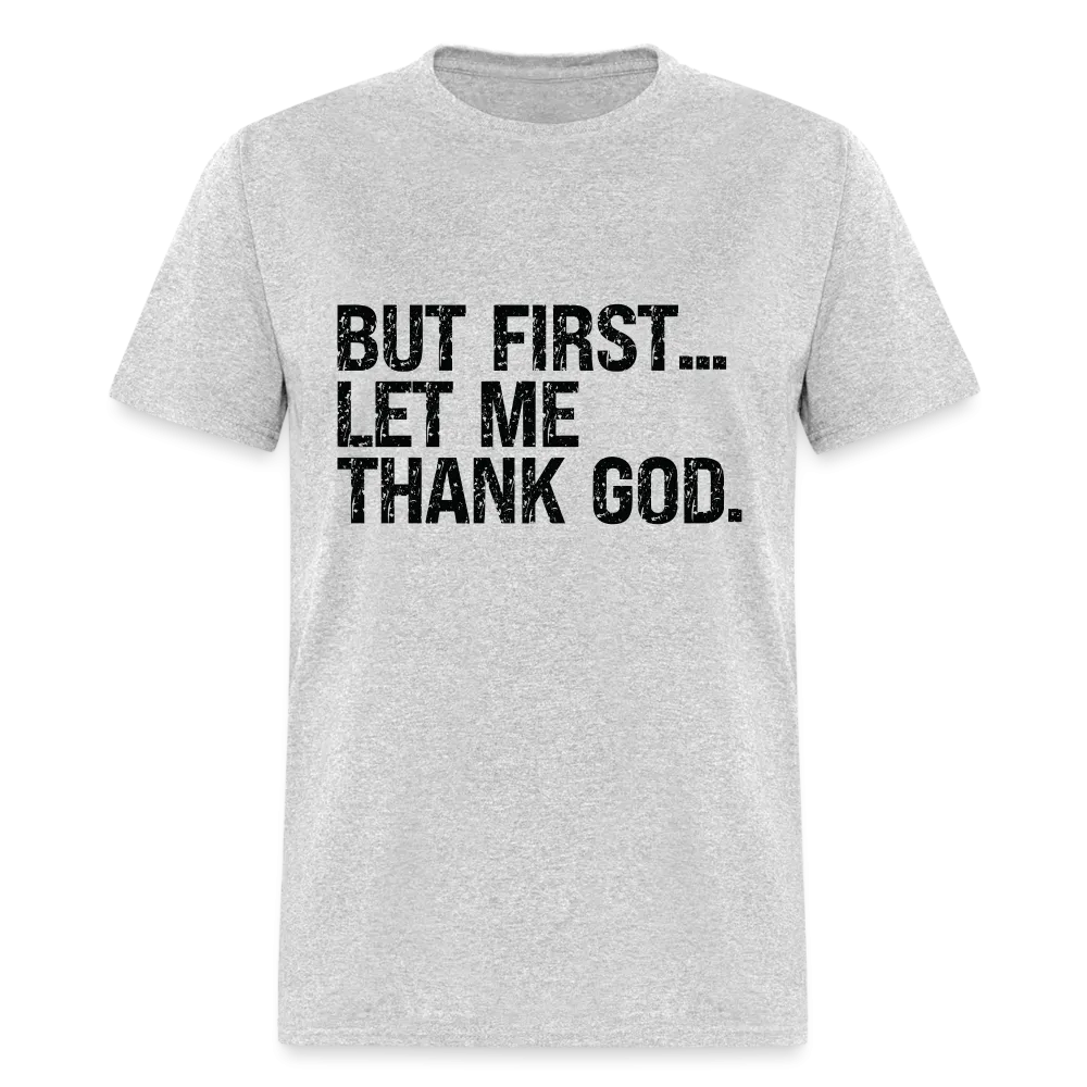 But First Let Me Thank God T-Shirt