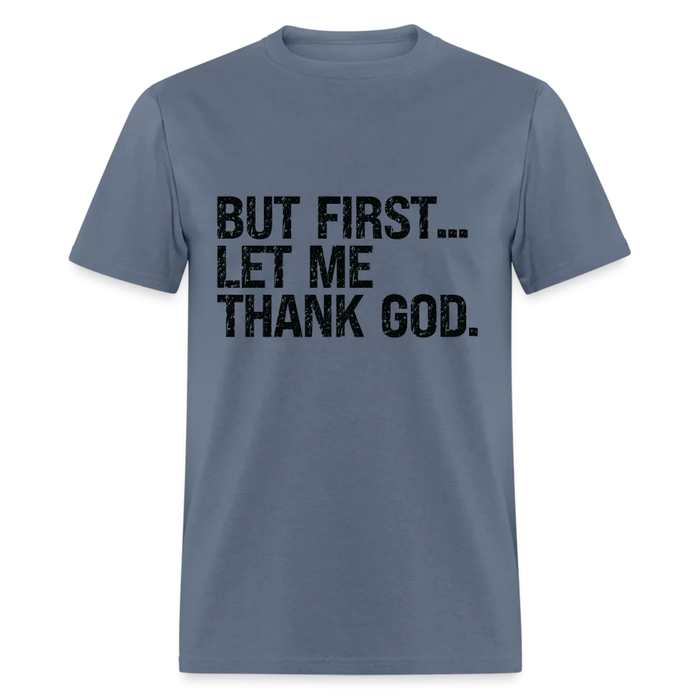 But First Let Me Thank God T-Shirt