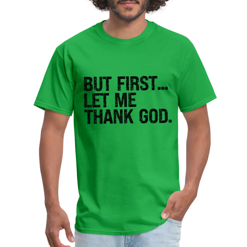 But First Let Me Thank God T-Shirt