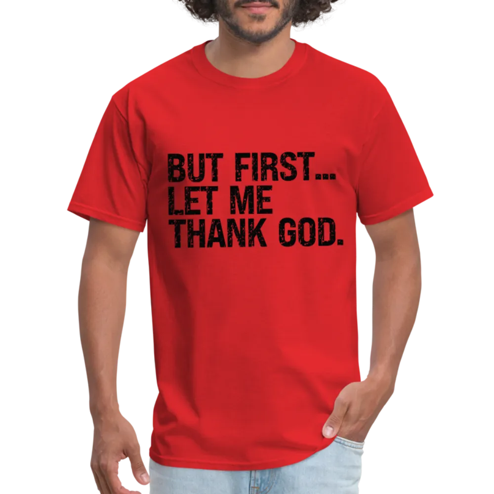 But First Let Me Thank God T-Shirt