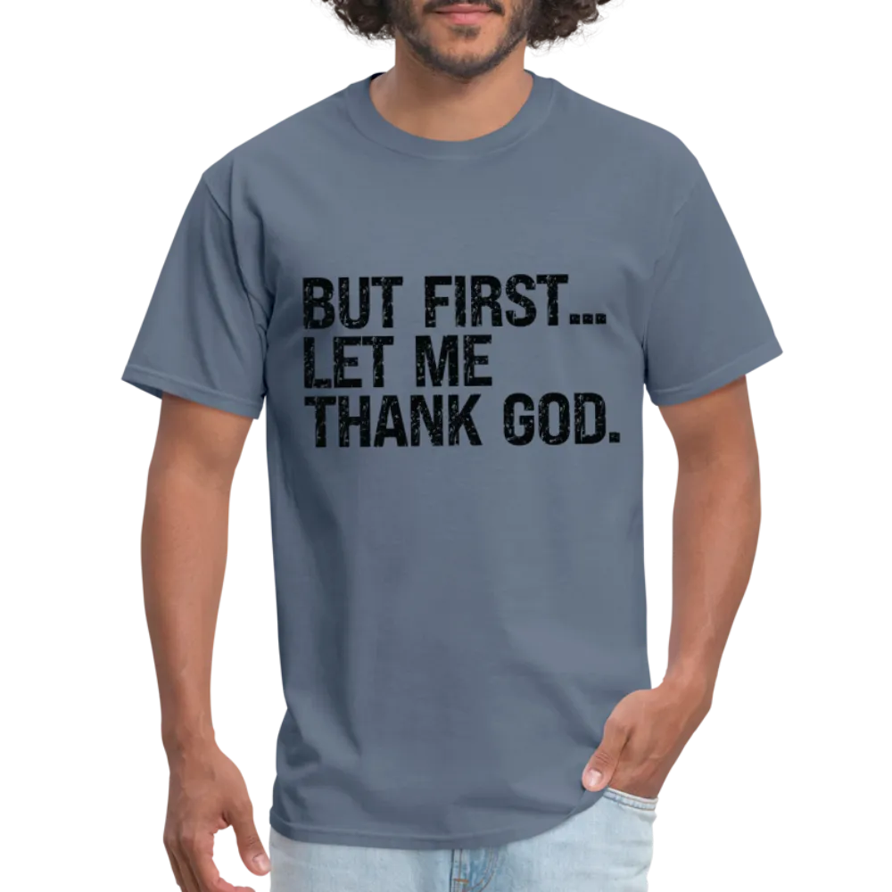 But First Let Me Thank God T-Shirt