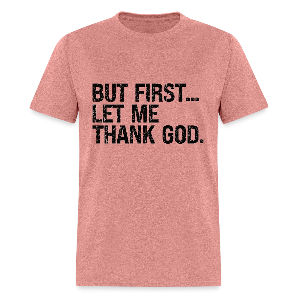 But First Let Me Thank God T-Shirt