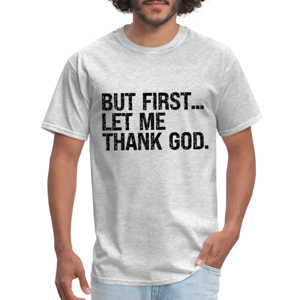But First Let Me Thank God T-Shirt