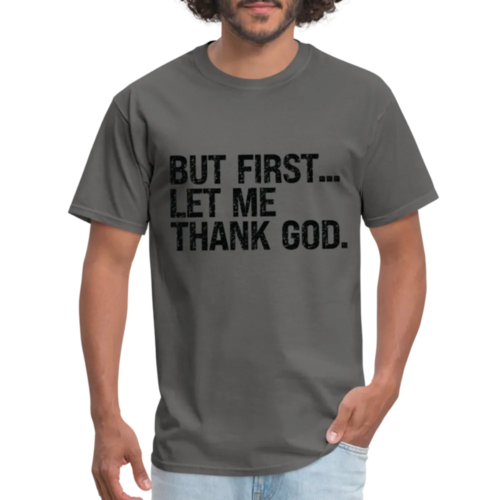 But First Let Me Thank God T-Shirt