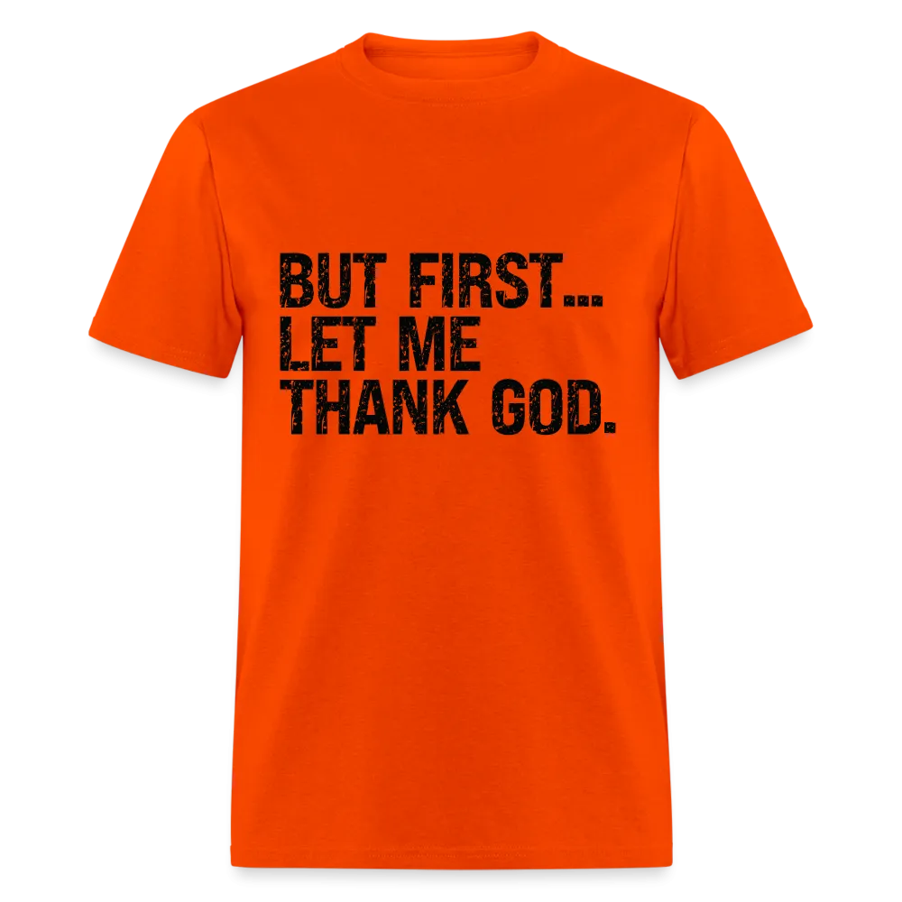 But First Let Me Thank God T-Shirt