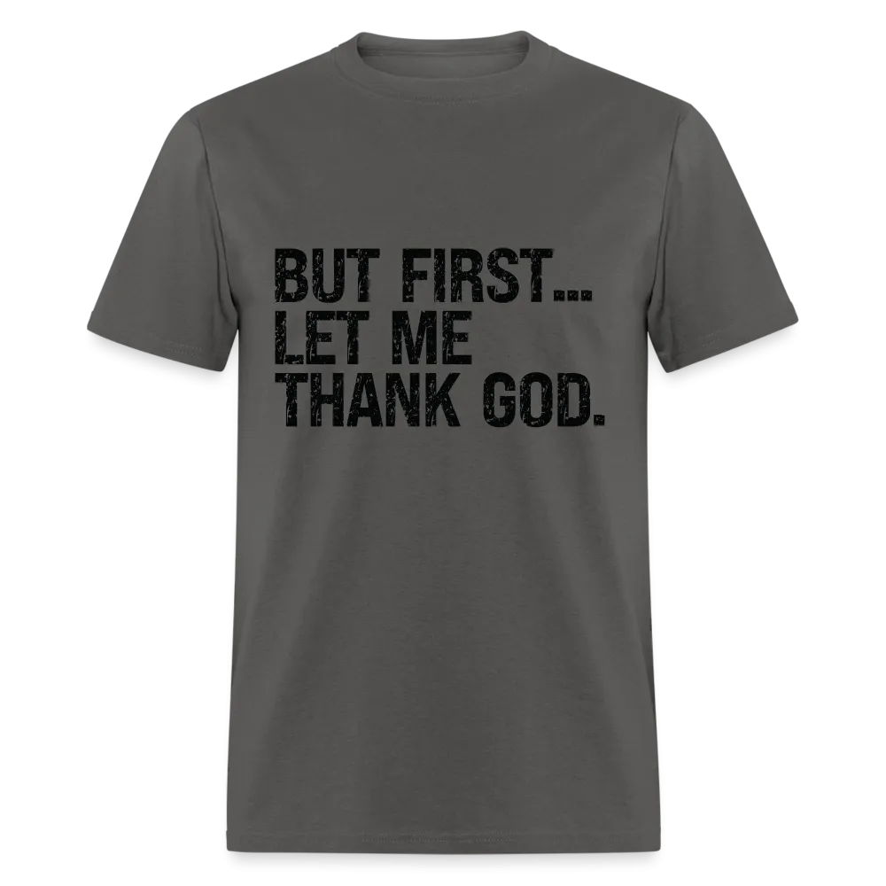 But First Let Me Thank God T-Shirt
