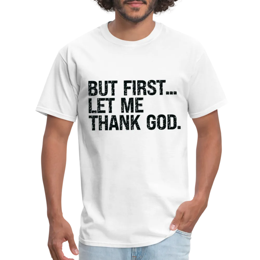 But First Let Me Thank God T-Shirt