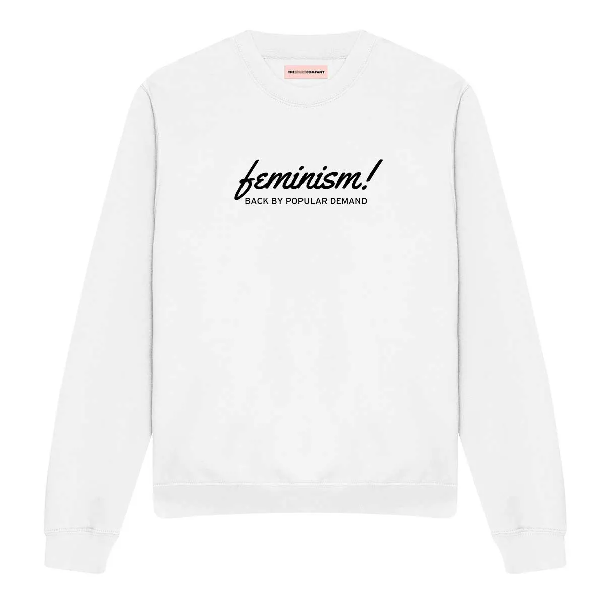 Feminism Back By Popular Demand Feminist Sweatshirt