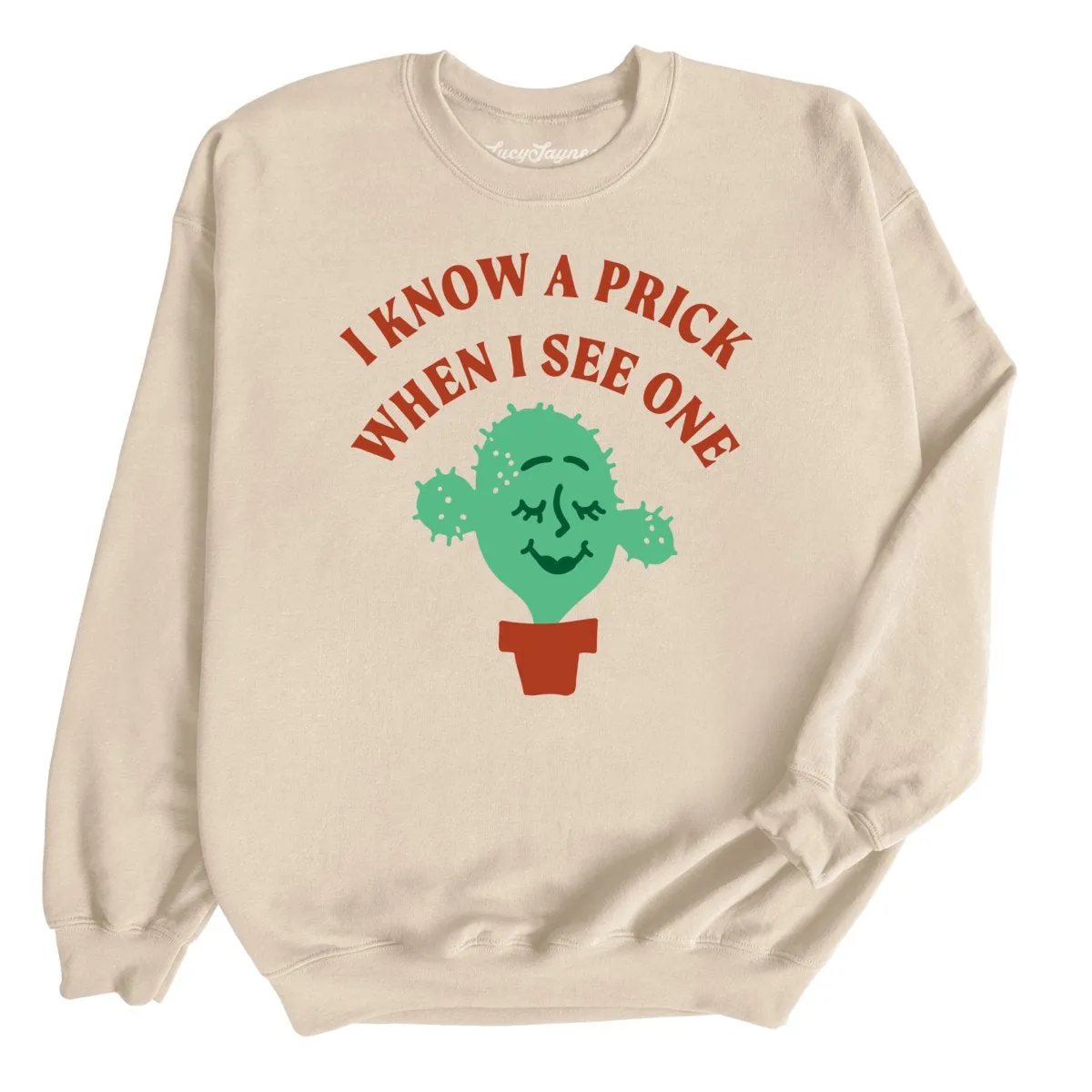 I Know a Prick When I See One Sweatshirt