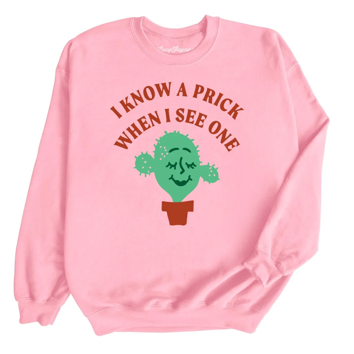 I Know a Prick When I See One Sweatshirt
